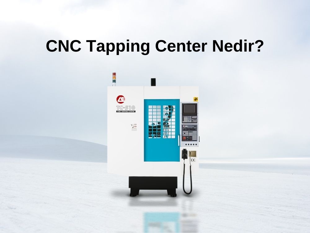 CNC Tapping Center makinesi, hassas işleme ve diş açma işlemleri için tasarlanmış bir tezgah.